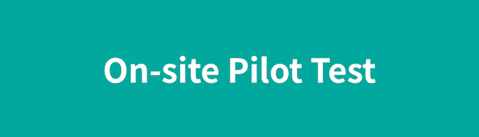 On-site Pilot Test